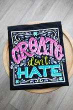 Load image into Gallery viewer, Create Don't Hate T-Shirt