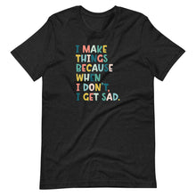 Load image into Gallery viewer, I Make Things T-Shirt
