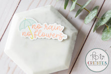 Load image into Gallery viewer, No Rain No Flowers Vinyl Sticker