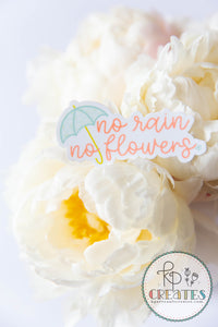 No Rain No Flowers Vinyl Sticker
