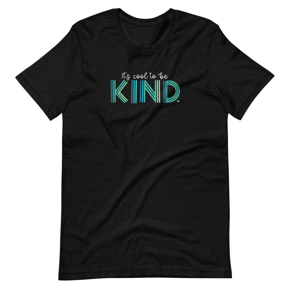 It's Cool to Be Kind TEAL T-Shirt